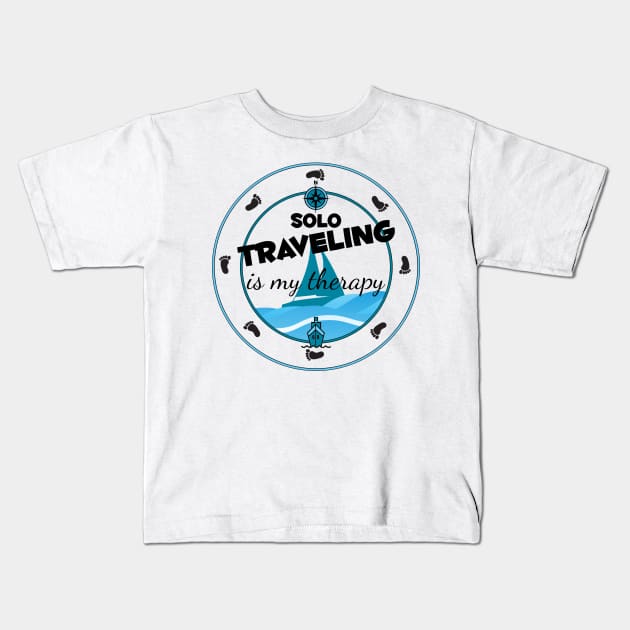 Solo Traveling Is My Therapy Kids T-Shirt by Simple Life Designs